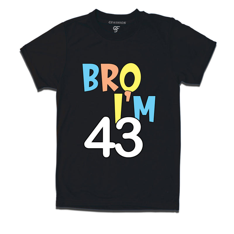 Bro I'm 43 trending birthday t shirts