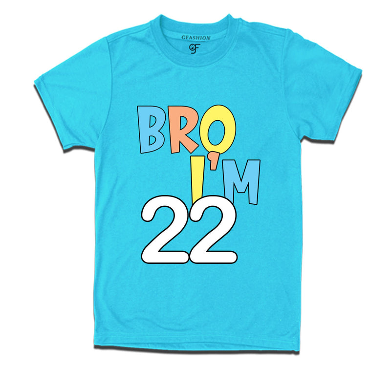 Bro I'm 22 trending birthday t shirts