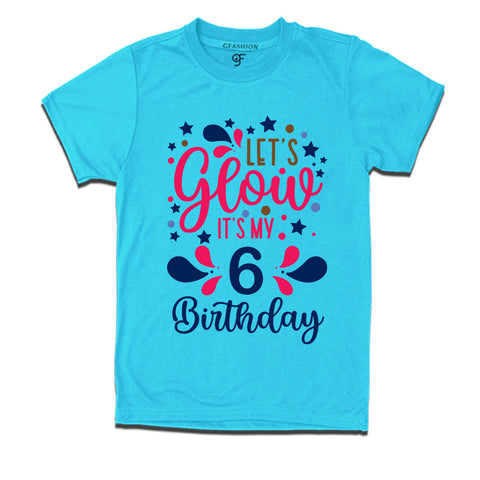let's glow it's my 6th birthday t-shirts