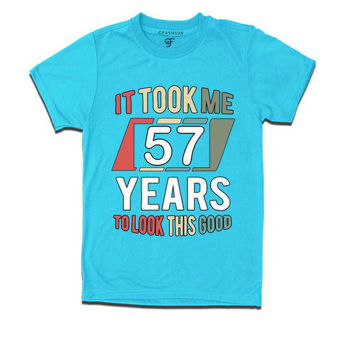 it took me 57 years to look this good tshirts for 57th birthday