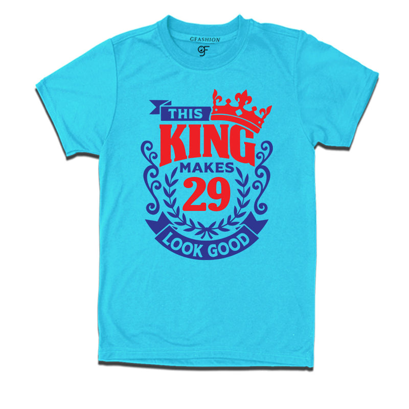 This king makes 29 look good 29th birthday mens tshirts