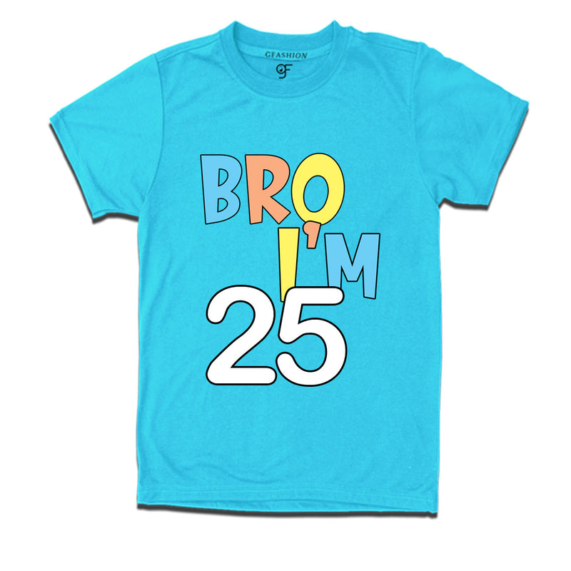 Bro I'm 25 trending birthday t shirts