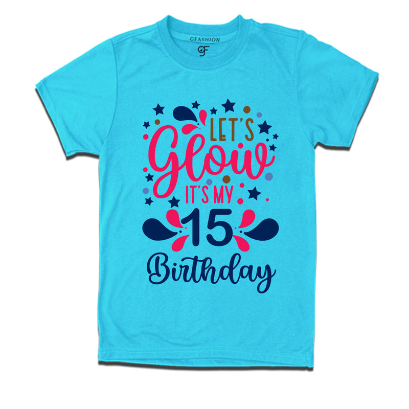 let's glow it's my 15th birthday t-shirts