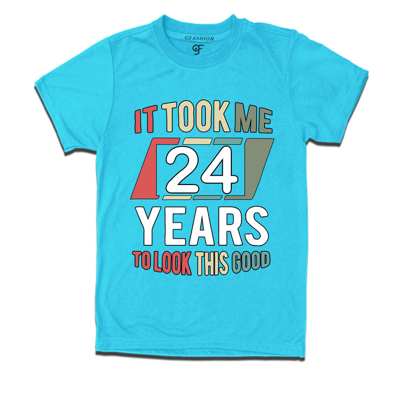 it took me 24 years to look this good tshirts for 24th birthday