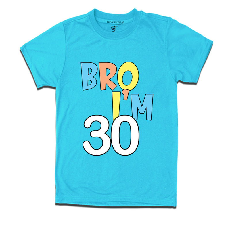 Bro I'm 30 trending birthday t shirts