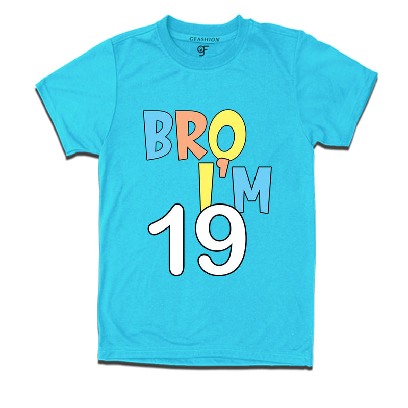 Bro I'm 19 trending birthday t shirts