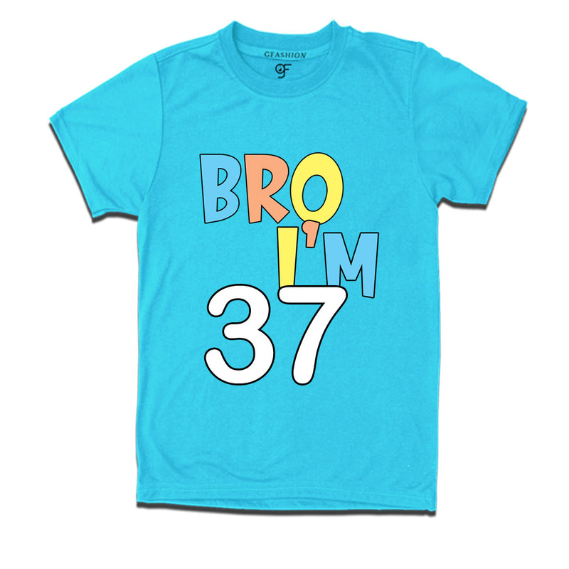 Bro I'm 37 trending birthday t shirts