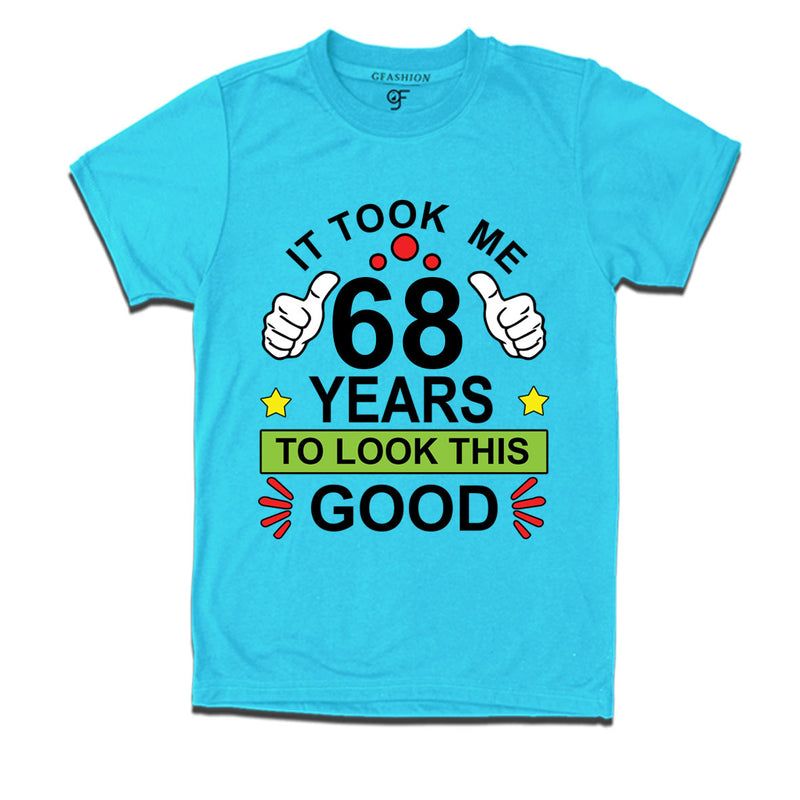 68th birthday tshirts with it took me 68 years to look this good design