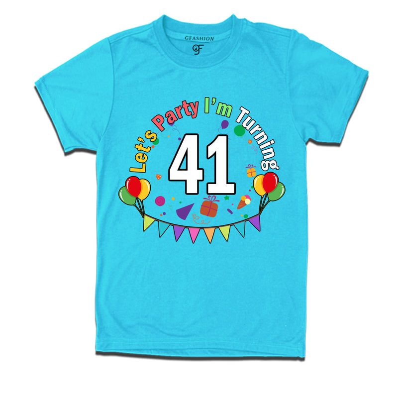 Let's party i'm turning 41 festive birthday t shirts