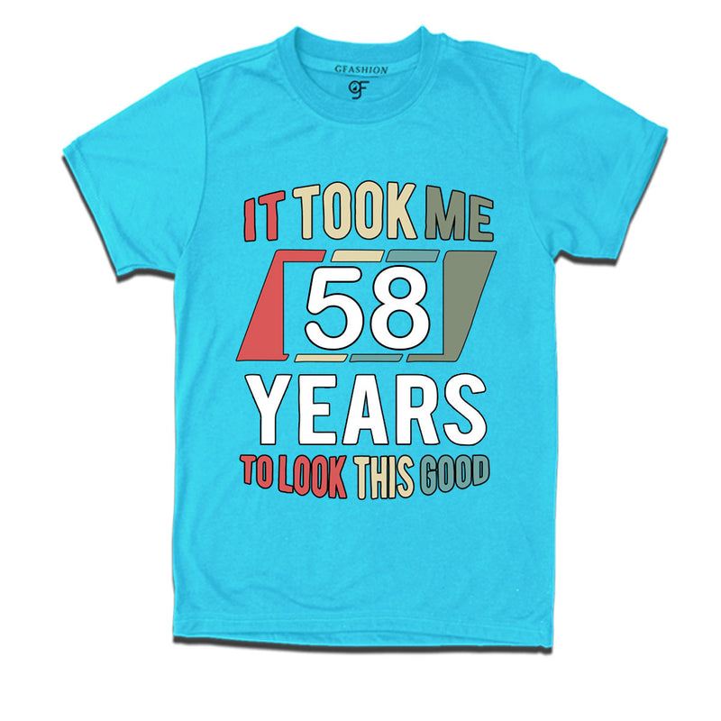 it took me 58 years to look this good tshirts for 58th birthday