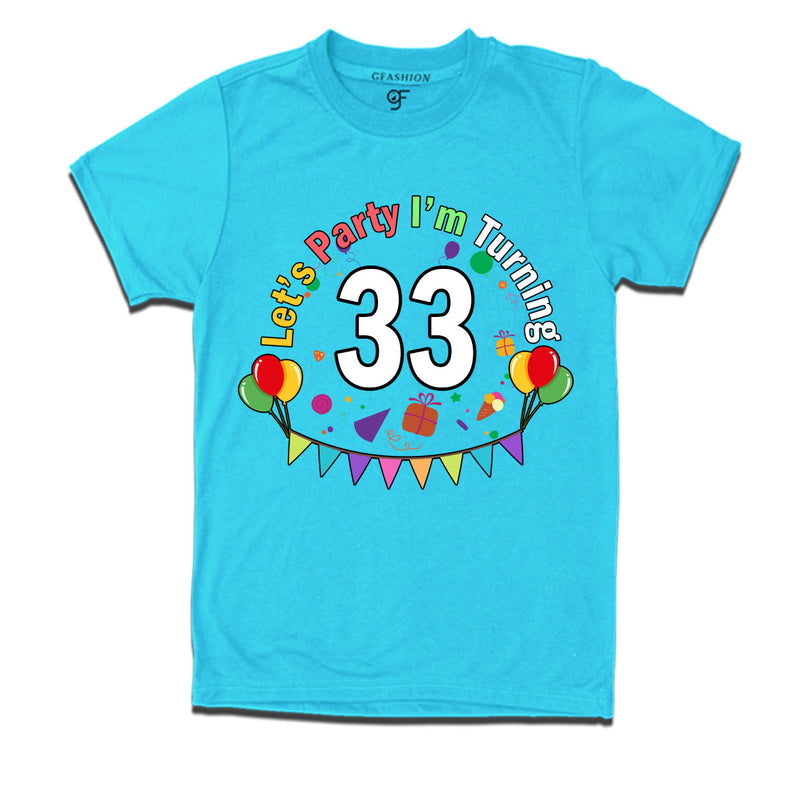 Let's party i'm turning 33 festive birthday t shirts