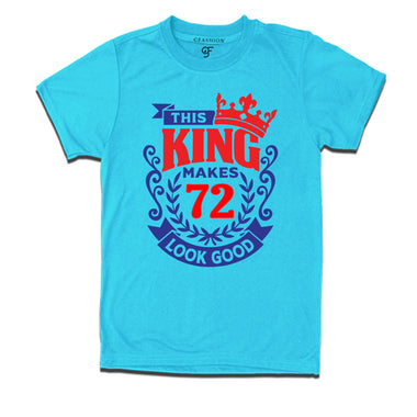 This king makes 72 look good 72nd birthday mens tshirts