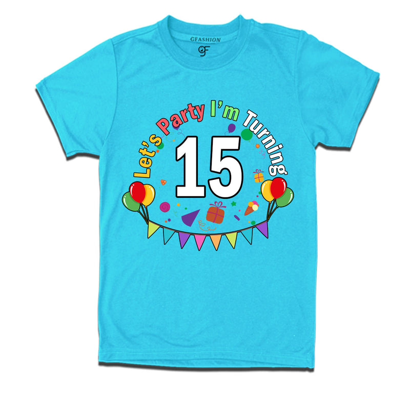 Let's party i'm turning 15 festive birthday t shirts