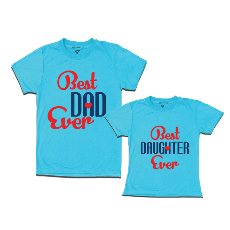 BEST DAD BEST DAUGHTER EVER FAMILY T SHIRTS