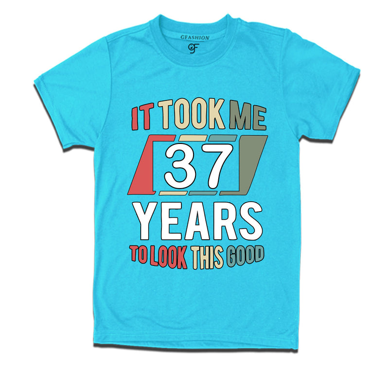 it took me 37 years to look this good tshirts for 37th birthday