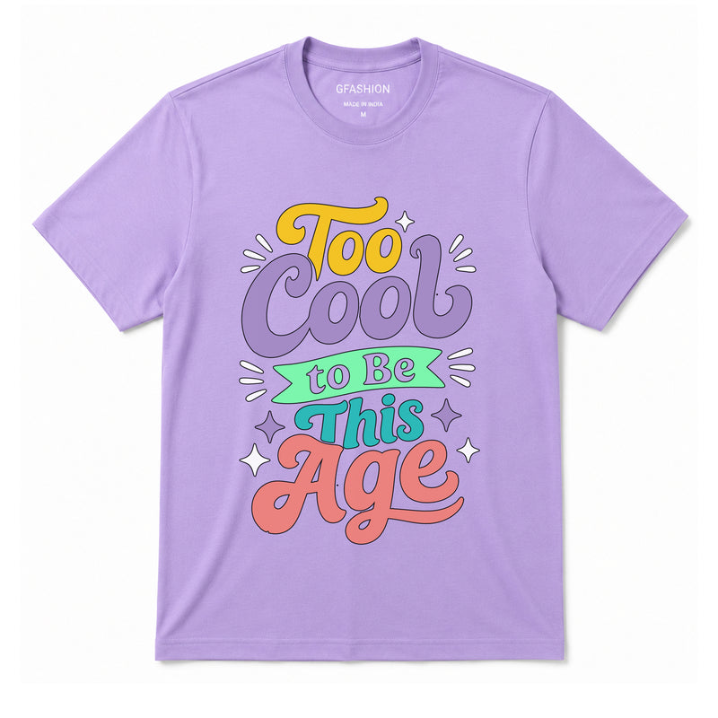 Too Cool to Be This Age T-Shirt