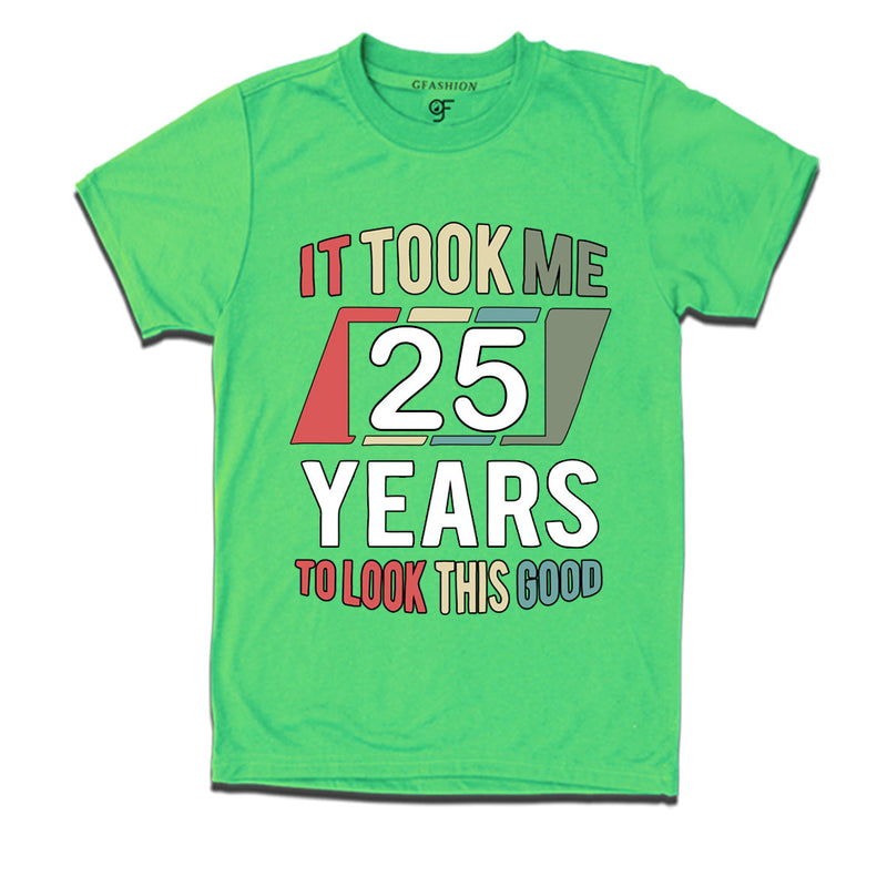it took me 25 years to look this good tshirts for 25th birthday