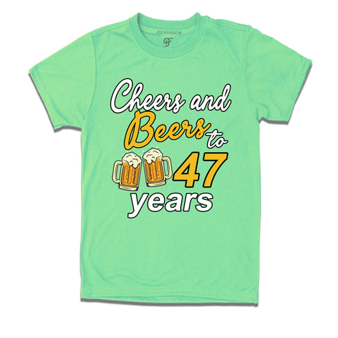 Cheers and beers to 47 years funny birthday party t shirts