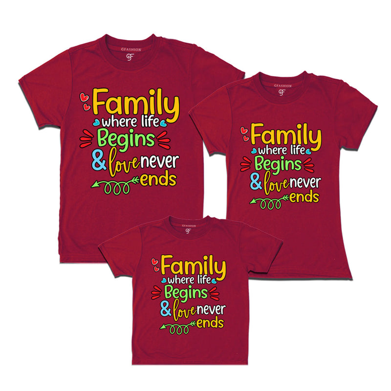 FAMILY WHERE LIFE BEGINS & LOVE NEVER ENDS MATCHING T SHIRTS