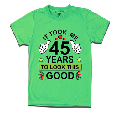 45th birthday tshirts with it took me 45 years to look this good design