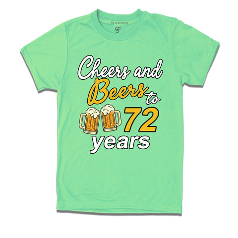 Cheers and beers to 72 years funny birthday party t shirts