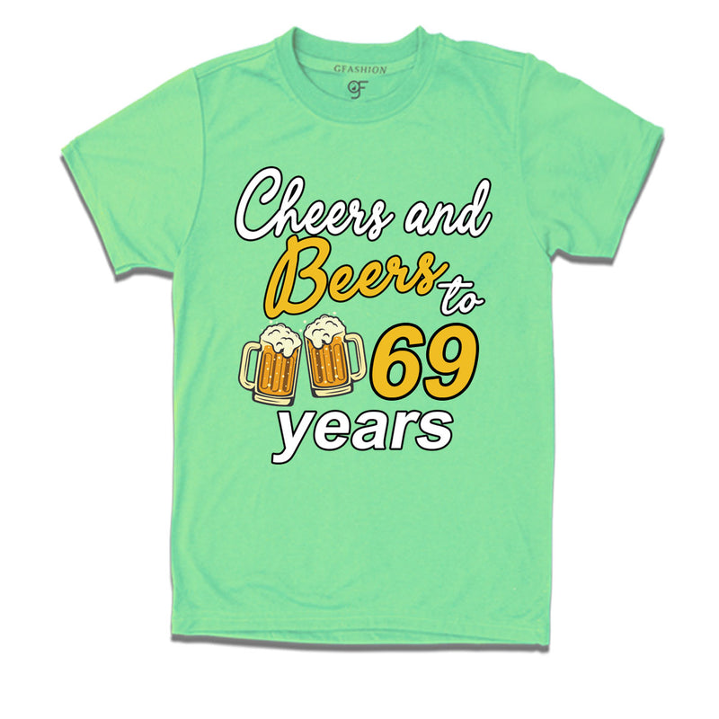 Cheers and beers to 69 years funny birthday party t shirts