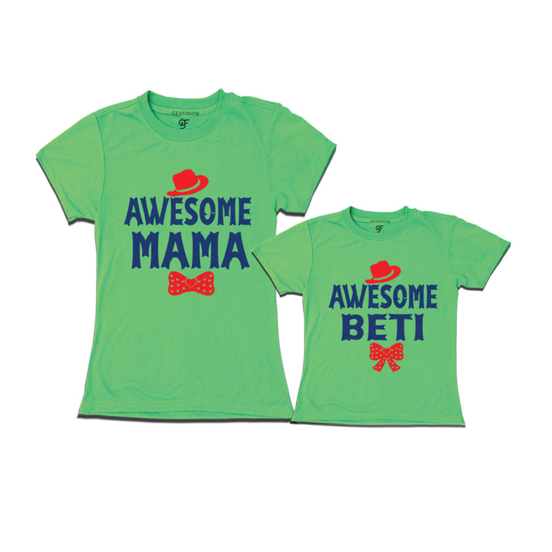 AWESOME MAMA AWESOME BETI MATCHING FAMILY T SHIRTS