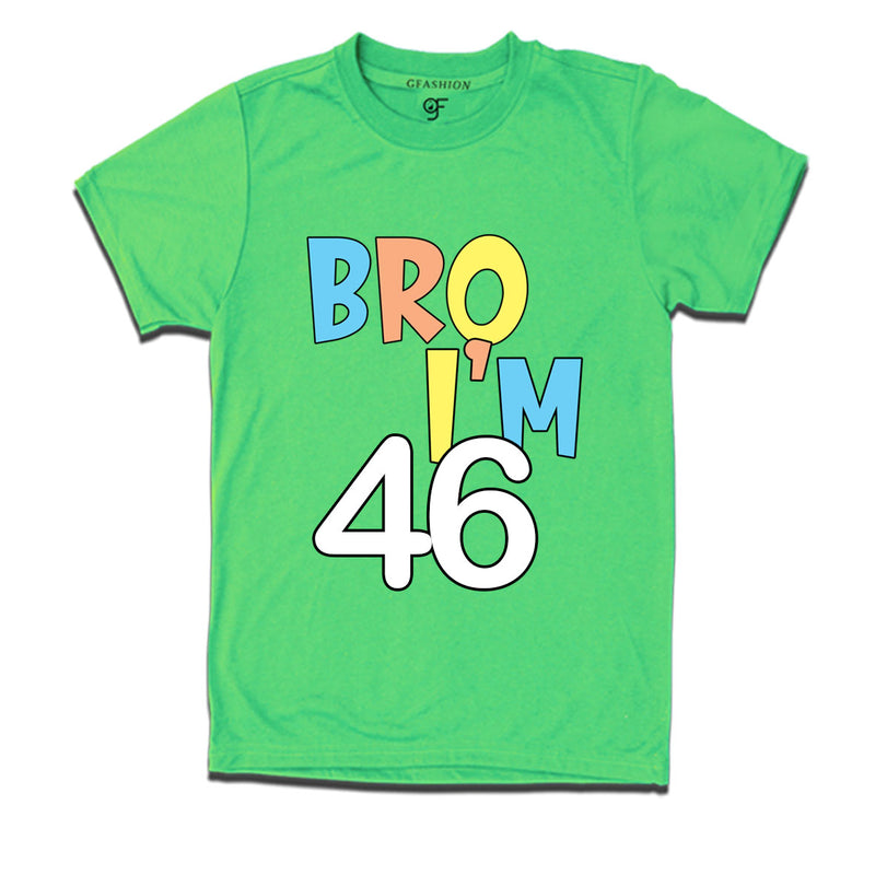 Bro I'm 46 trending birthday t shirts