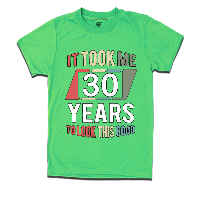 it took me 30 years to look this good tshirts for 30th birthday