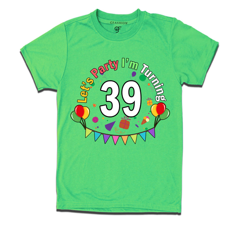 Let's party i'm turning 39 festive birthday t shirts