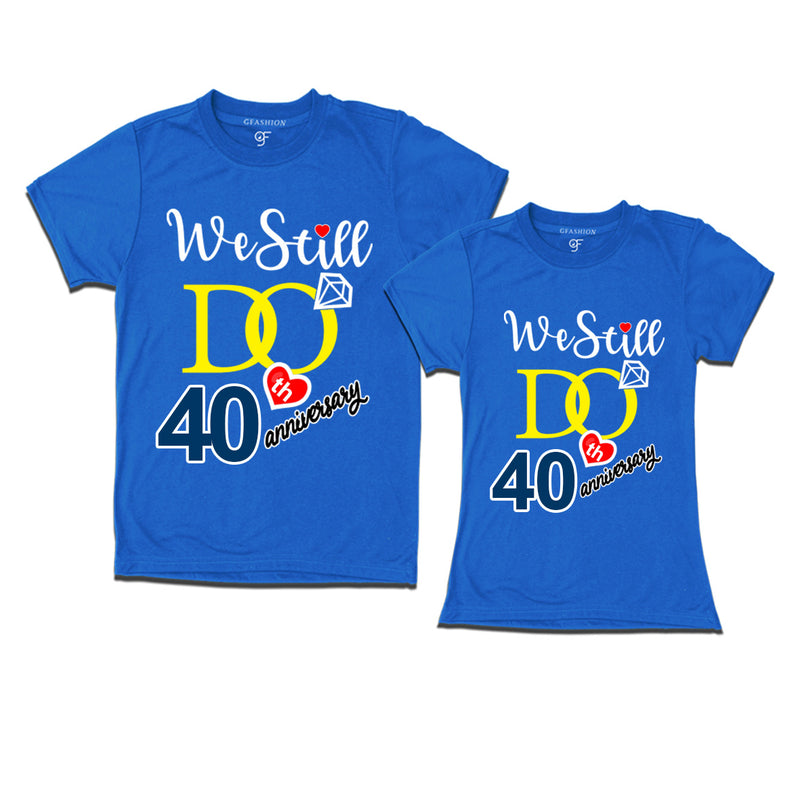 We Still Do Lovable 40th anniversary t shirts for couples
