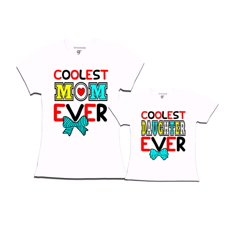 COOLEST MOM DAUGHTER EVER MATCHING T SHIRTS