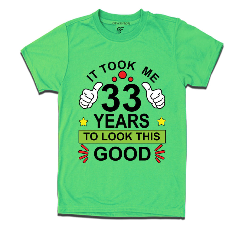 33rd birthday tshirts with it took me 33 years to look this good design