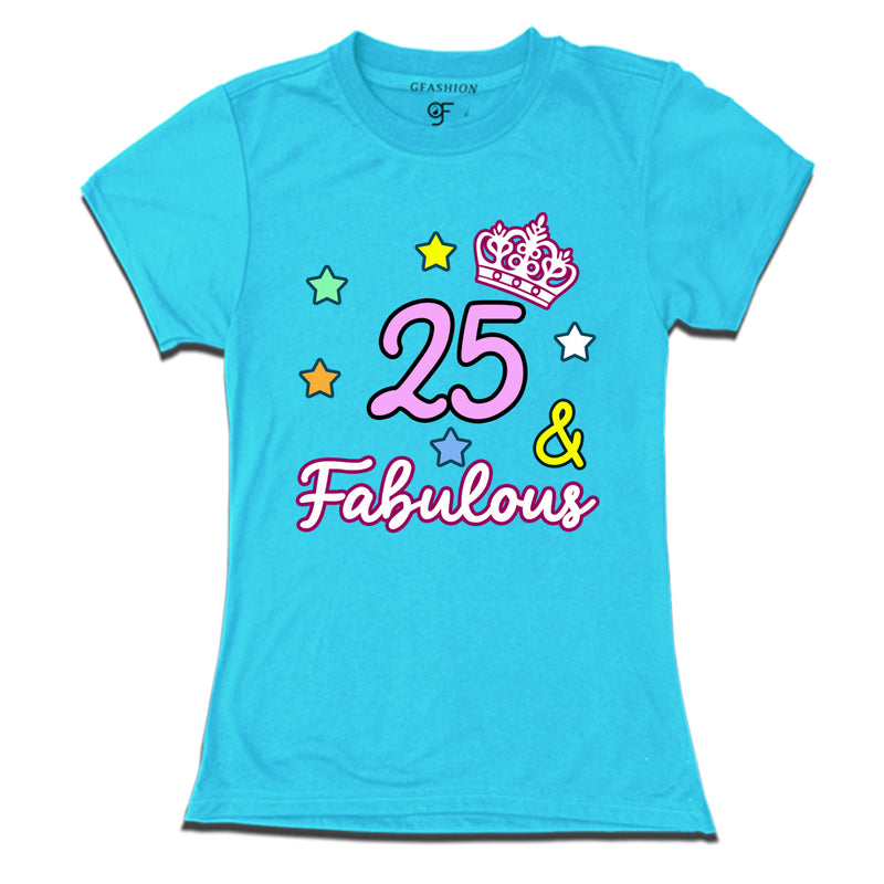 25 & Fabulous birthday women t shirts for 25th birthday