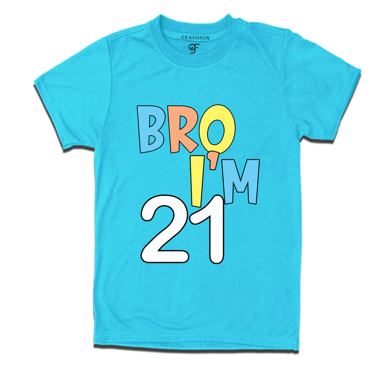 Bro I'm 21 trending birthday t shirts