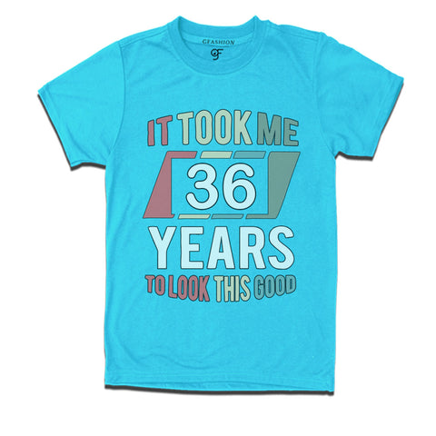 it took me 36 years to look this good tshirts for 36th birthday