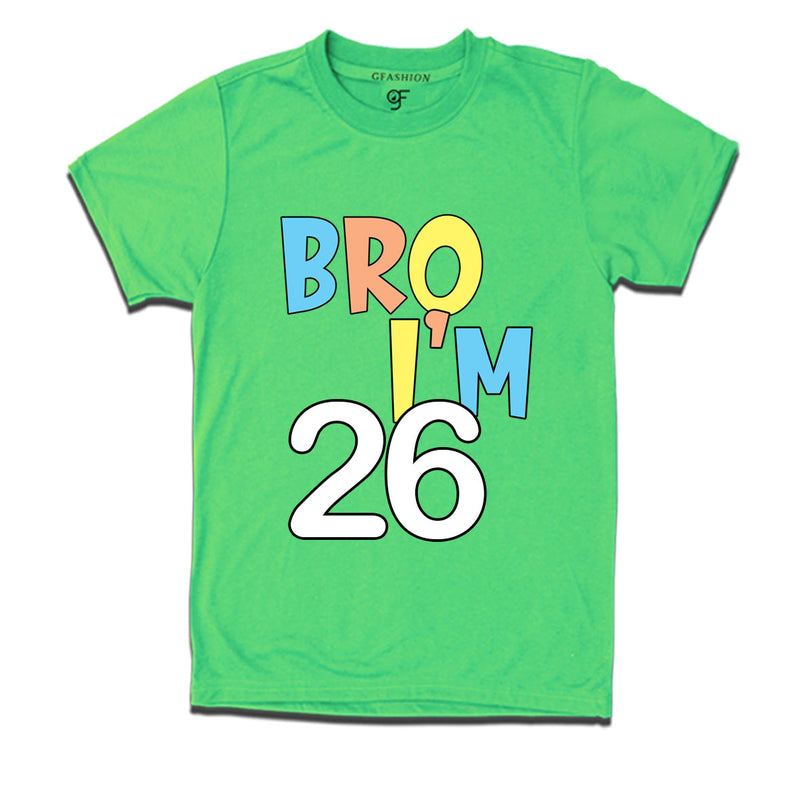 Bro I'm 26 trending birthday t shirts