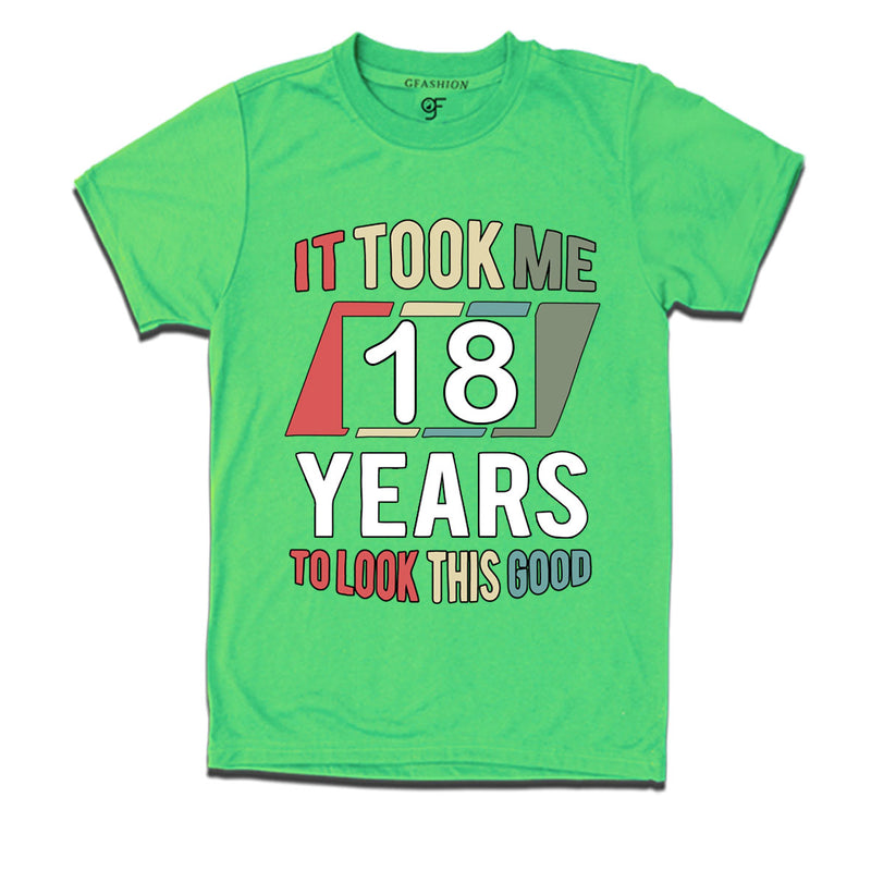 it took me 18 years to look this good tshirts for 18th birthday