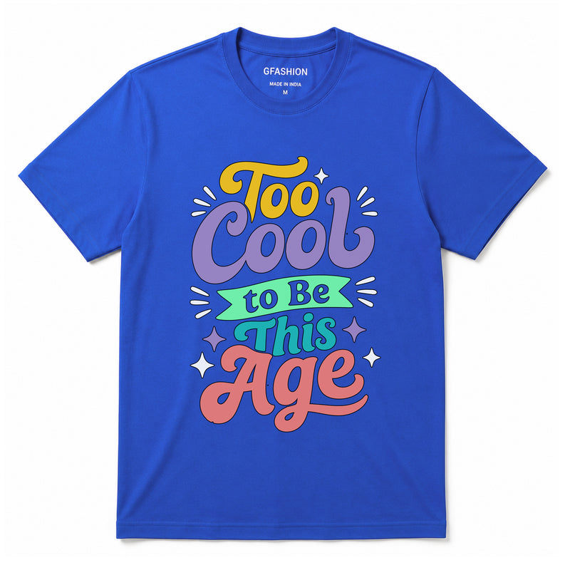 Too Cool to Be This Age T-Shirt