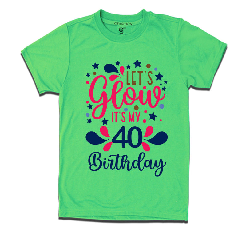 let's glow it's my 40th birthday t-shirts