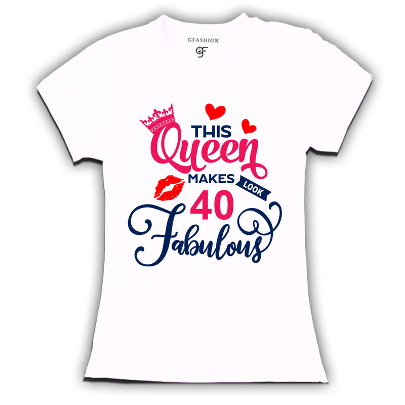 This Queen Makes 40 Look Fabulous Womens 40th Birthday T-shirts