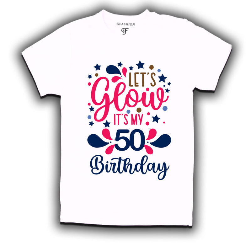 let's glow it's my 50th birthday t-shirts