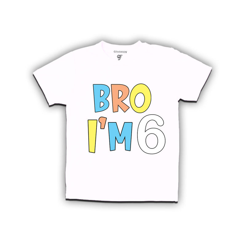 Bro I'm 6 trending birthday t shirts