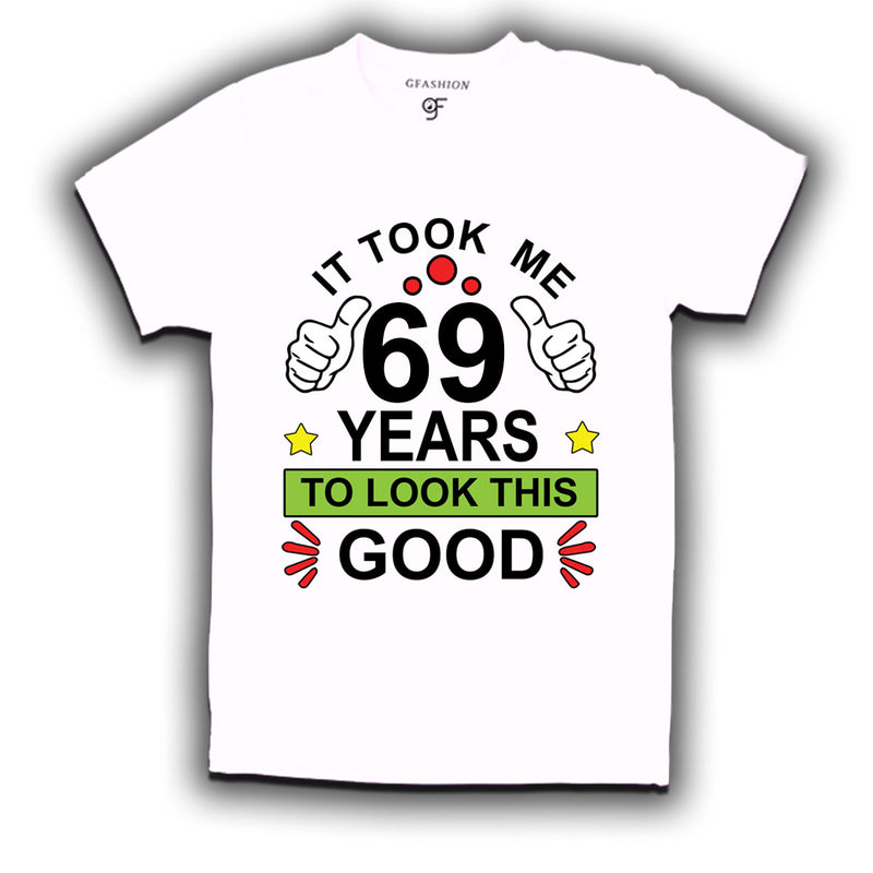 69th birthday tshirts with it took me 69 years to look this good design