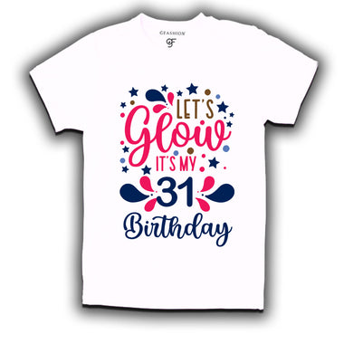 let's glow it's my 31st birthday t-shirts