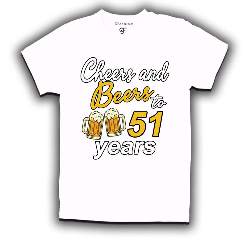 Cheers and beers to 51 years funny birthday party t shirts
