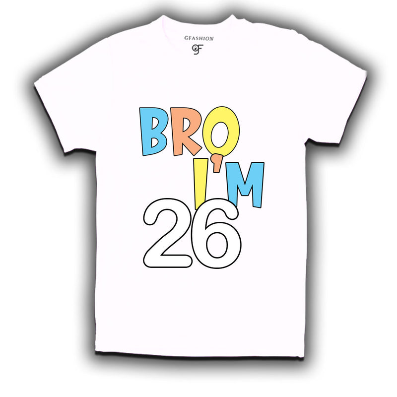 Bro I'm 26 trending birthday t shirts