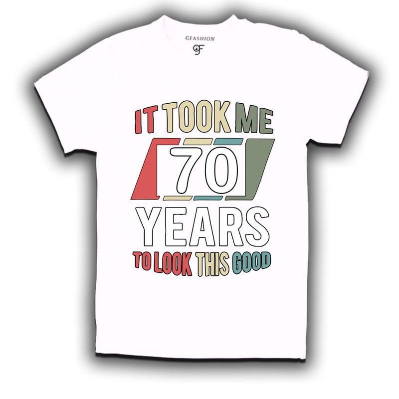 it took me 70 years to look this good tshirts for 70th birthday
