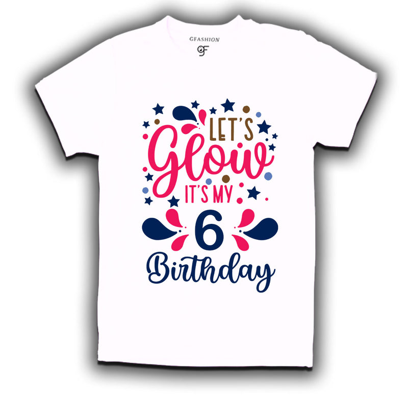 let's glow it's my 6th birthday t-shirts