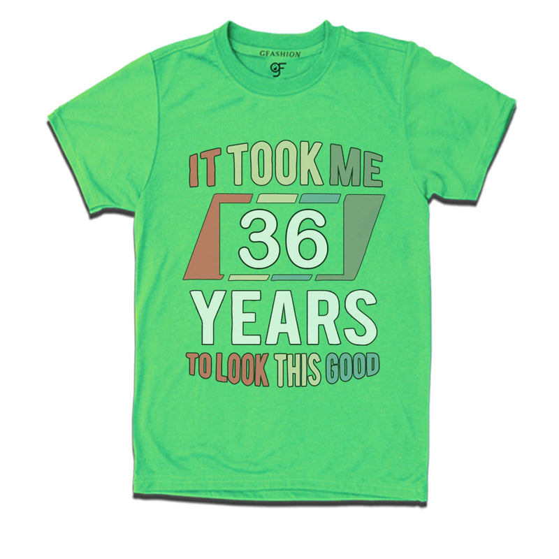 it took me 36 years to look this good tshirts for 36th birthday